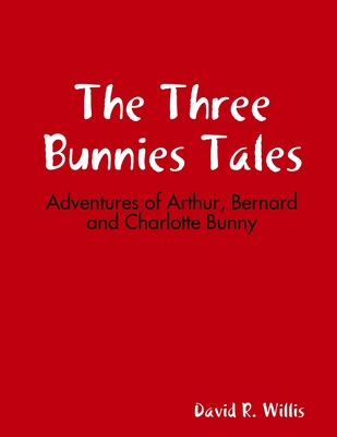 The Three Bunnies Adventures - Willis, David