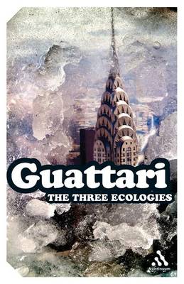 The Three Ecologies - Guattari, Felix, and Pindar, Ian (Translated by), and Sutton, Paul (Translated by)