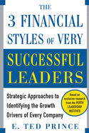 The Three Financial Styles of Very Successful Leaders: Strategic Approaches to Identifying the Growth Drivers of Every Company