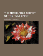 The three-fold secret of the Holy Spirit