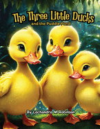 The Three Little Ducks: and the Puddle Pond