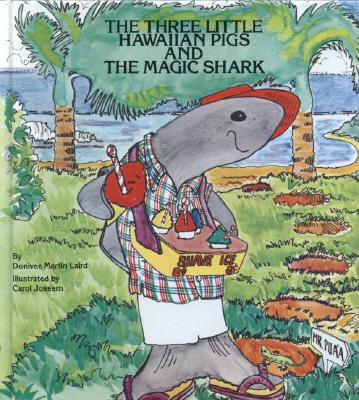 The Three Little Hawaiian Pigs and the Magic Shark - Laird, Donivee M