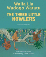 The Three Little Howlers (Swahili-English): Walia Lia Wadogo Watatu