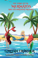 The Three Little Mermaids and the Birthday Present: Mermaid Tales Picture Book Series 2