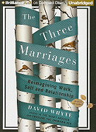 The Three Marriages: Reimagining Work, Self and Relationship