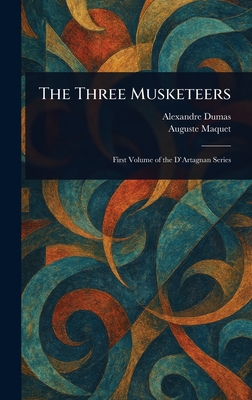 The Three Musketeers - Dumas, Alexandre, and Maquet, Auguste