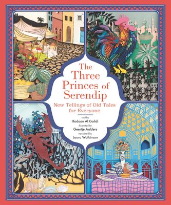 The Three Princes of Serendip: New Tellings of Old Tales for Everyone - Al Galidi, Rodaan