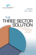 The Three Sector Solution: Delivering Public Policy in Collaboration with Not-for-Profits and Business