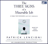 The Three Signs of a Miserable Job: A Fable for Managers (and Their Employees) - Lencioni, Patrick, and Woren, Dan (Read by)