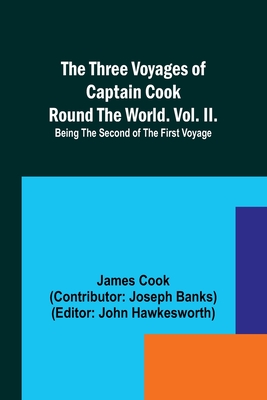 The Three Voyages of Captain Cook Round the World. Vol. II. Being the Second of the First Voyage - Cook, and Banks, Joseph (Contributions by)