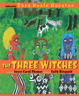 The Three Witches - Hurston, Zora Neale, and Thomas, Joyce Carol (Adapted by)