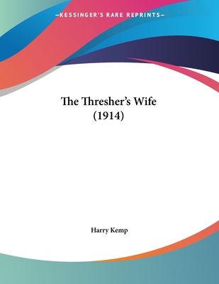 The Thresher's Wife (1914) - Kemp, Harry