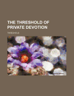 The Threshold of Private Devotion