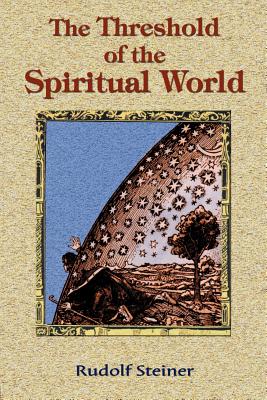 The Threshold of the Spiritual World - Steiner, Rudolf, and Tice, Paul, Reverend (Foreword by)