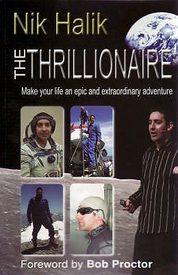 The Thrillionaire: Make Your Life an Epic Extraordinary Adventure - Halik, Nik, and Proctor, Bob (Foreword by)