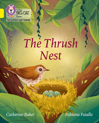 The Thrush Nest: Band 03/Yellow - Baker, Catherine, and Collins Big Cat (Prepared for publication by)