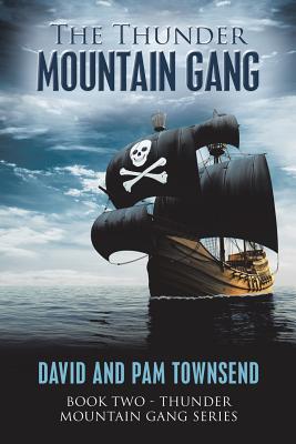 The Thunder Mountain Gang: Book Two - Thunder Mountain Gang Series - Townsend, David, and Townsend, Pam