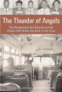The Thunder of Angels: The Montgomery Bus Boycott and the People Who Broke the Back of Jim Crow