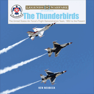 The Thunderbirds: The United States Air Force's Flight Demonstration Team, 1953 to the Present