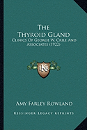 The Thyroid Gland: Clinics Of George W. Crile And Associates (1922)