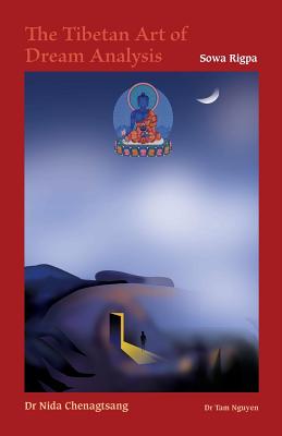 The Tibetan Art of Dream Analysis - Chenagtsang, Nida, and Nguyen, Tam, and Quek, Evelyn (Editor)
