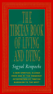 The Tibetan Book of Living and Dying: New Spiritual Classic from One of the Foremost Interpreters of Tibetan Buddhism
