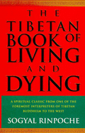 The Tibetan Book Of Living And Dying - Rinpoche, Sogyal