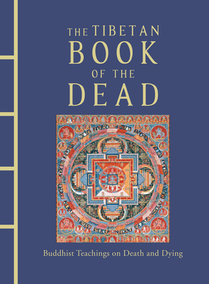 The Tibetan Book of the Dead: Buddhist Teachings on Death and Dying - Dawa-Samdup, Kazi, Lama (Translated by)