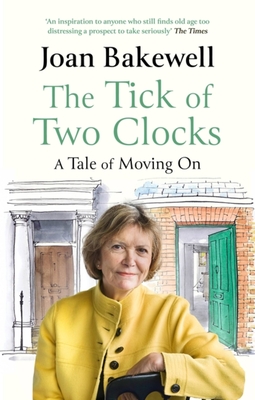 The Tick of Two Clocks: A Tale of Moving On - Bakewell, Joan