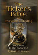 The Ticker's Bible: Book One: In The Beginning