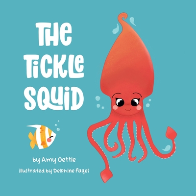 The Tickle Squid - Oettle, Amy