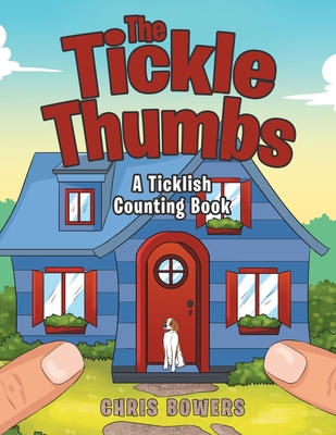 The Tickle Thumbs: A Ticklish Counting Book - Bowers, Chris