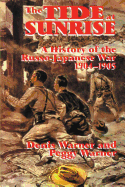 The Tide at Sunrise: A History of the Russo-Japanese War, 1904-05