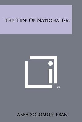 The Tide Of Nationalism - Eban, Abba Solomon