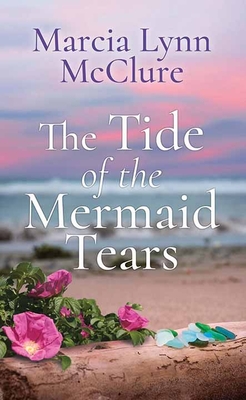 The Tide of the Mermaid Tears - McClure, Marcia Lynn