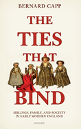 The Ties That Bind: Siblings, Family, and Society in Early Modern England