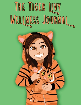 The Tiger Livy Wellness Journal - Garcia, Erin, and Garrett, Ashlyn (Designer)