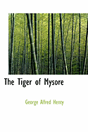 The Tiger of Mysore - Henty, George Alfred