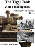 The Tiger Tank and Allied Intelligence: The Tunisian Tigers