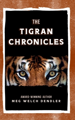 The Tigran Chronicles - Dendler, Meg Welch