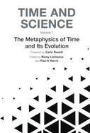 The Time and Science - Volume 1: Metaphysics of Time and Its Evolution