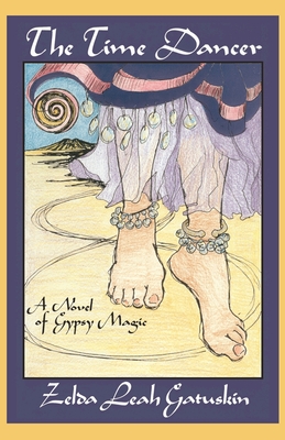 The Time Dancer: A Novel of Gypsy Magic - Gatuskin, Zelda Leah