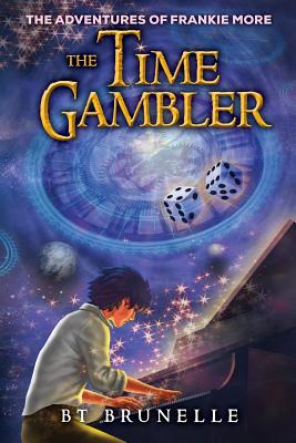 The Time Gambler - Brunelle, B T