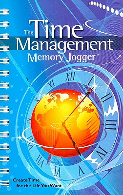 The Time Management Memory Jogger: Create Time for the Life You Want - Duncan, Peggy