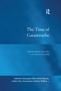 The Time of Catastrophe: Multidisciplinary Approaches to the Age of Catastrophe
