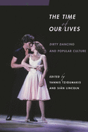 The Time of Our Lives: Dirty Dancing and Popular Culture