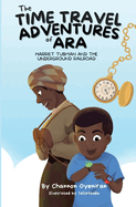 The Time Travel Adventures of Ara: Harriet Tubman and The Underground Railroad