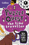 The Time Traveller: Solve More Than 100 Puzzles in This Adventure Story for Kids Aged 7+