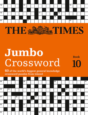 The Times 2 Jumbo Crossword Book 10: 60 Large General-Knowledge Crossword Puzzles - The Times Mind Games, and Grimshaw, John