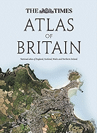 The Times Atlas of Britain: National Atlas of England, Scotland, Wales and Northern Ireland